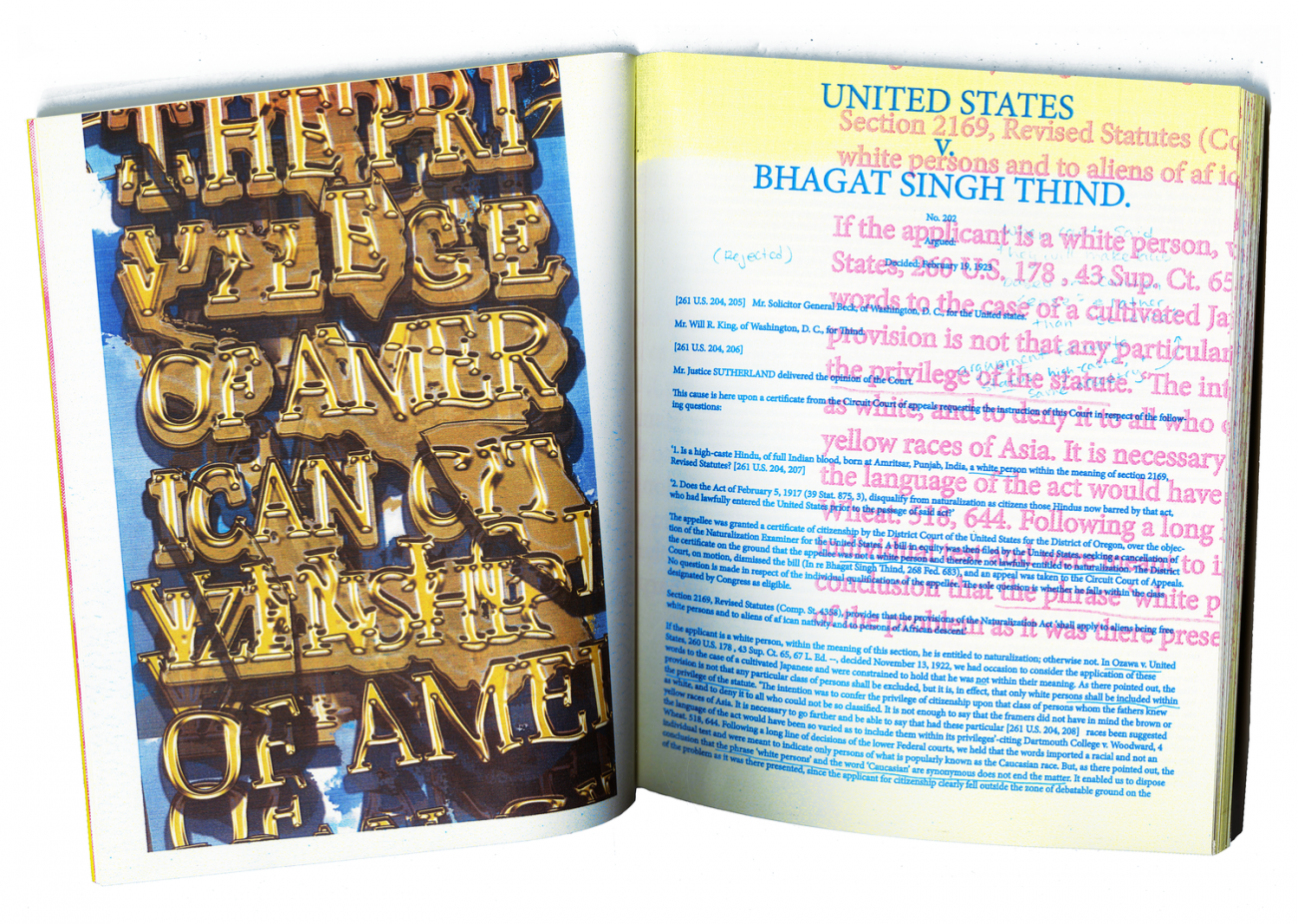 Image detail of artist book made by artist Kimi Hanauer showing the book lying open. The right hand page is collaged image of broken text. The left hand side is a collage of text prominently featuring the first page of a legal document from The United States v. Bhagat Singh Thind.  